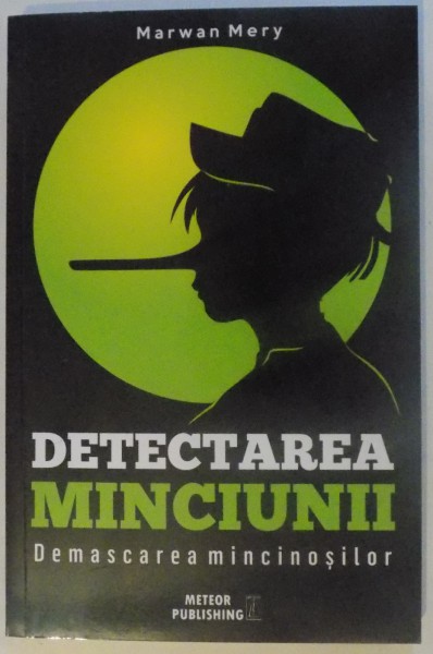 DETECTAREA MINCIUNII , DEMASCAREA MINCINOSILOR de MAWAN MERY , 2017