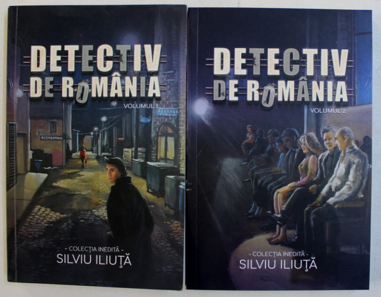 DETECTIV DE ROMANIA , VOLUMELE I - II de SILVIU ILIUTA , 2019 *DEDICATIE