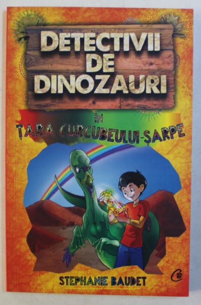 DETECTIVII DE DINOZAURI IN TARA CURCUBEULUI  - SARPE - A PATRA CARTE de STEPHANIE BAUDET , 2019