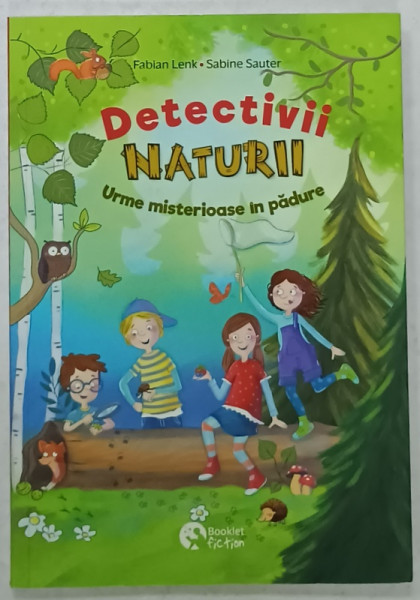 DETECTIVII NATURII , URME MISTERIOASE IN PADURE de FABIAN LENK si SABINE SAUTER , 2023