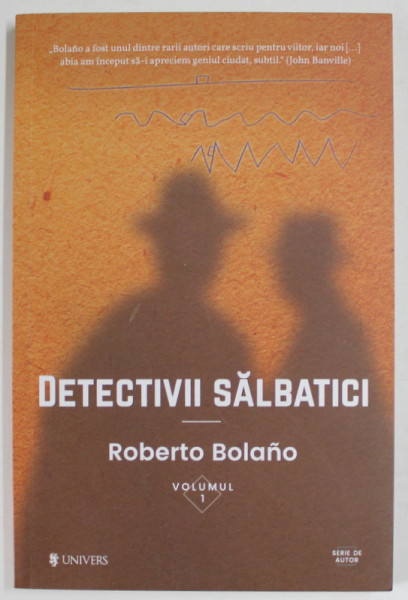 DETECTIVII SALBATICI de ROBERTO BOLANO , VOLUMUL I , 2017