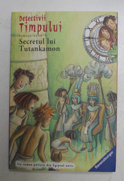 DETECTIVII TIMPULUI , SECRETUL LUI TUTANKAMON , VOLUMUL II de FABIAN LENK , 2016