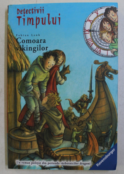 DETECTIVII TIMPULUI , VOLUMUL I - COMOARA VIKINGILOR de FABIAN LENK , cul ilustratii de ALMUD KUNERT , 2016 * PREZINTA INSEMNARI