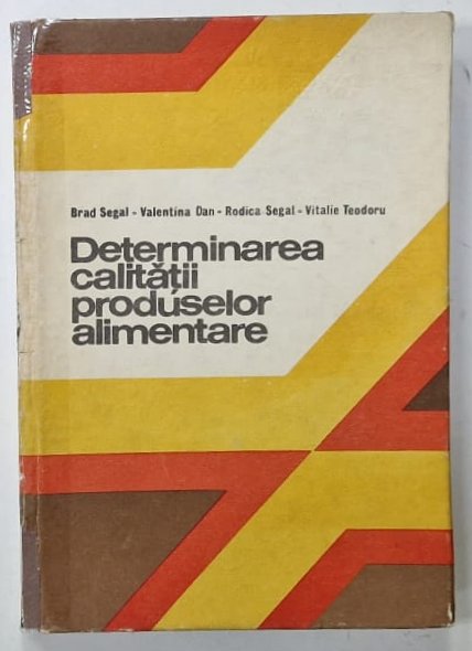 DETERMINAREA CALITATII PRODUSELOR ALIMENTARE de BRAD SEGAL ...VITALIE TEODORU , 1985, DEDICATIE *
