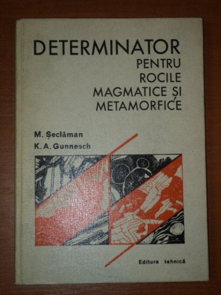 DETERMINATOR PENTRU ROCILE MAGMATICE SI METAMORFICE-  M. SECLAMAN SI K.A. GUNNESCH