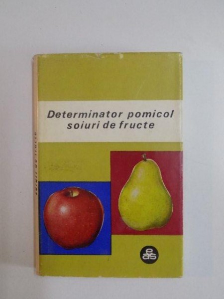 DETERMINATOR POMICOL , SOIURI DE FRUCTE , VOL. I (MERE,PERE,GUTUI) de T. BORDEIANU , V. COCIU , GH. STANCIU , 1968
