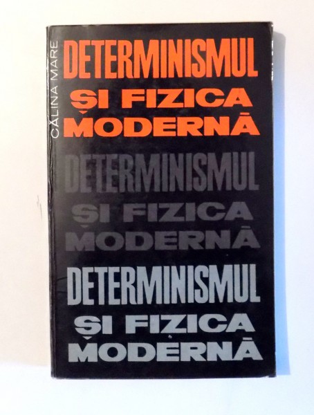 DETERMINISMUL SI FIZICA MODERNA de CALINA MARE , 1966