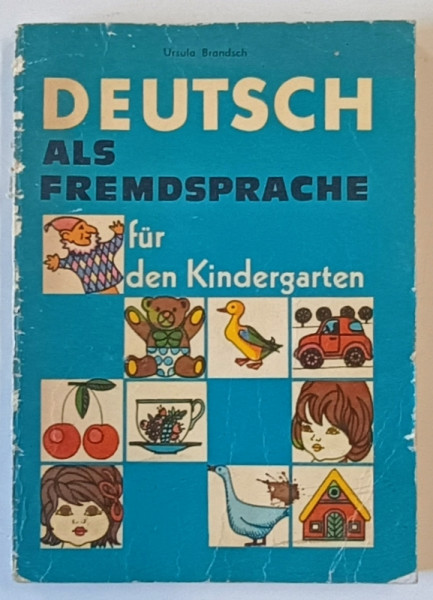 DEUTSCH ALS FREMDSPRACHE FUR DEN KINDERGARTEN von URSULA BRANDSCH , 1976 * PREZINTA URME DE UZURA