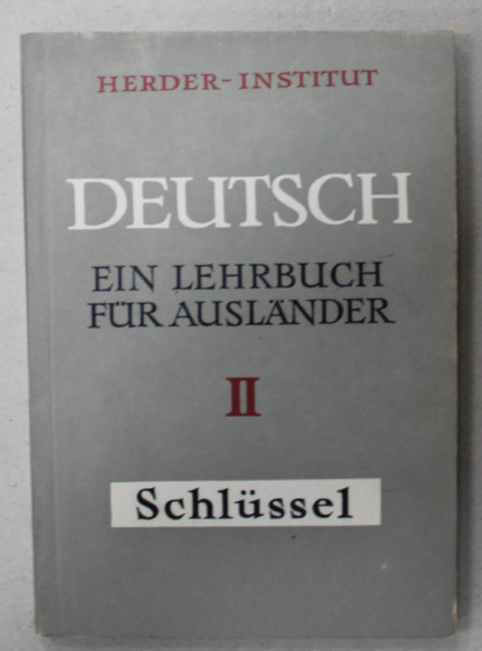 DEUTSCH  , EIN LEHRBUCH FUR AUSLANDER ( GERMANA , UN MANUAL PENTRU STRAINI ) , BAND II , 1966