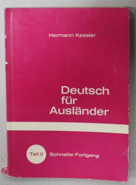DEUTSCH FUR ASULANDER  (GERMANA PENTRU STRAINI ) von HERMANN KESSLER , TEIL 2 , SCHNELLER FORTGANG , 1963