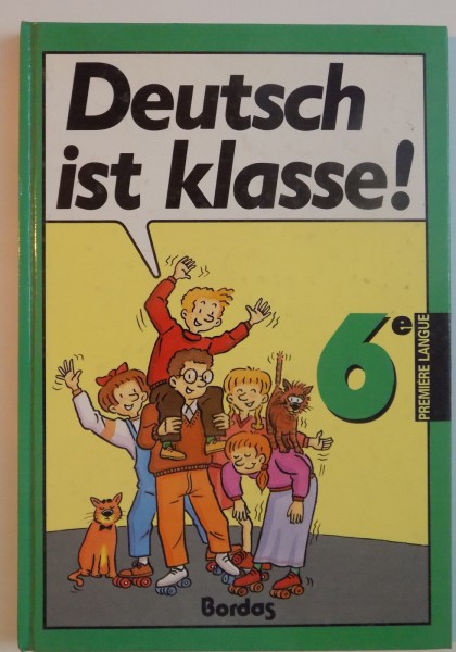 DEUTSCH IST KLASSE, CLASA VI-A de EMMA SCHWABEDISSEN, ANNIE PHILIPPE, ILUSTRATII de ROBERT BARBORINI, 1990