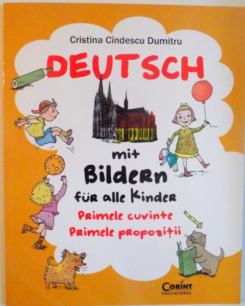 DEUTSCH MIT BILDERN FUR ALLE KINDER, PRIMELE CUVINTE, PRIMELE PROPOZITII de CRISTINA CANDESCU DUMITRU, ILUSTRATII de VALERIA MOLDOVAN, 2014