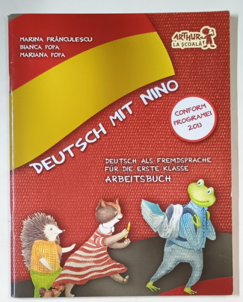 DEUTSCH MIT NINO , ARBEITSBUCH , TEXT IN LIMBA GERMANA , von  MARINA FRANCULESCU ...MARIANA POPA , 2013