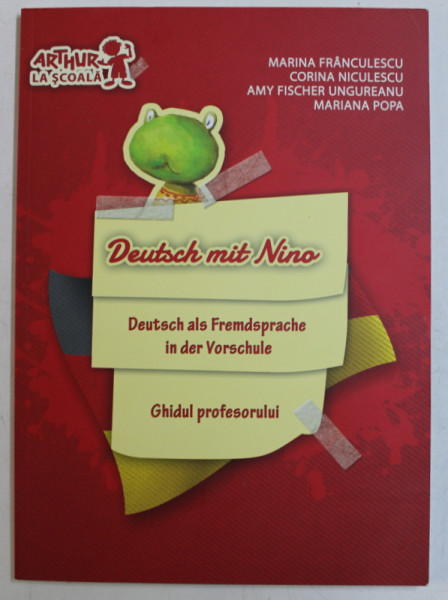 DEUTSCH MIT NINO - DEUTSCH ALS FREMDSPRACHE IN  DER VORSCHULE - GHIDUL PROFESORULUI von MARINA FRANCULESCU...MARIANA POPA , 2012 LIPSA CD