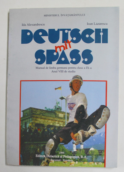 DEUTSCH MIT SPASS - MANUAL DE LIMBA GERMANA PENTRU CLASA A IX-A , ANUL VIII DE STUDIU de IDA LAEXANDRESCU si IOAN LAZARESCU , 1995 *MINIMA UZURA