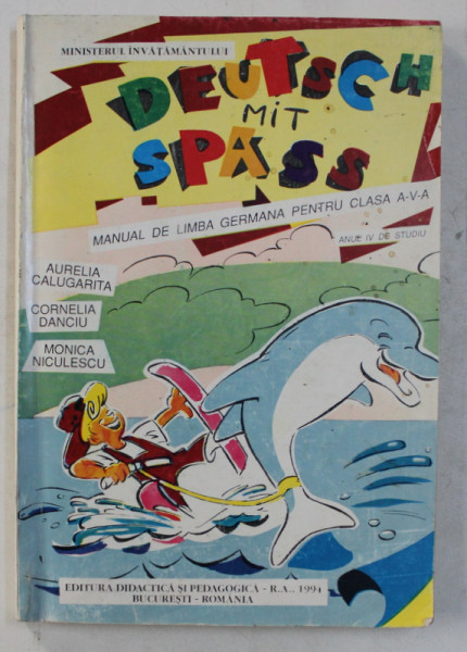 DEUTSCH MIT SPASS , MANUAL DE LIMBA GERMANA PENTRU CLASA A - V - A de AURELIA CALUGARITA ...MONICA NICULESCU , 1994