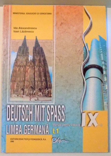 DEUTSCH MIT SPASS,LIMBA GERMANA, MANUAL PENTRU CLASA A IX-A (L1) de IDA ALEXANDRESCU, IOAN LAZARESCU , 2005