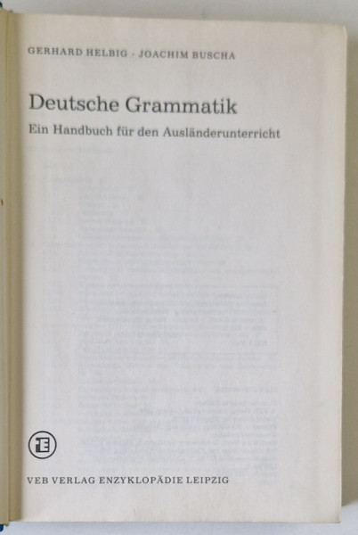DEUTSCHE GRAMMATIK ( GRAMATICA LIMBII GERMANE ) von GERHARD HELBIG und JOACHIM BUSCHA , 1989 , TEXT IN LIMBA GERMANA