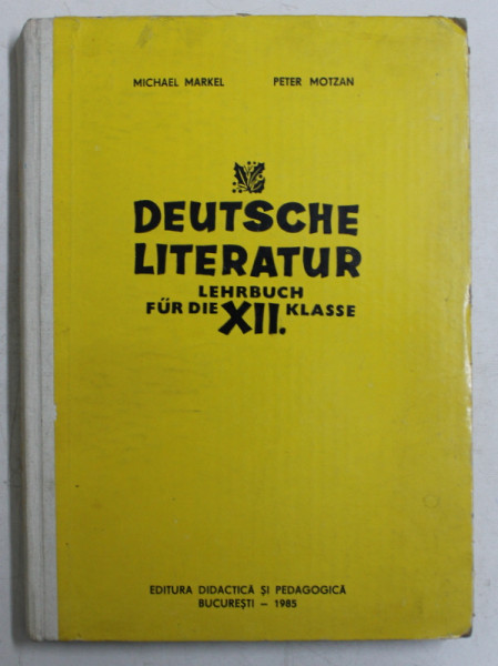 DEUTSCHE LITERATUR LEHRBUCH FUR DIE XII KLASSE von MICHAEL MARKEL und PETER MOTZAN , 1985