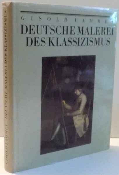 DEUTSCHE MALEREI DES KLASSIZISMUS de GISOLD LAMMEL , 1986