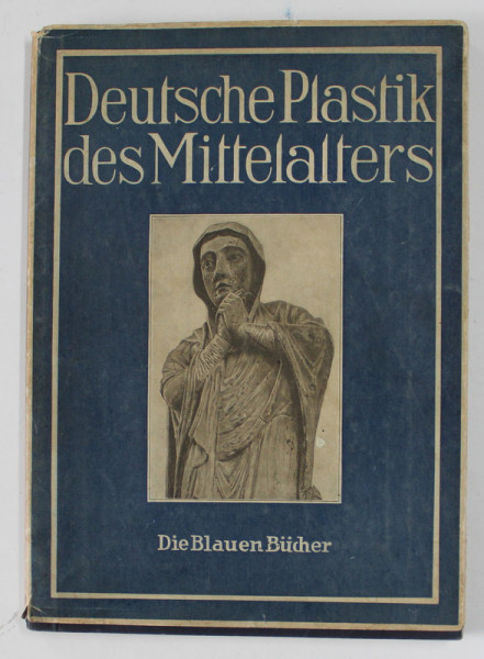 DEUTSCHE PLASTIK DES MITTELATERS von MAX SAUERLANDT , 1941
