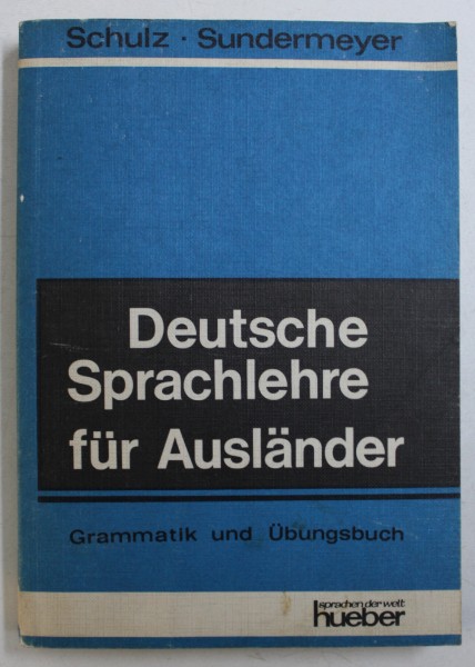 DEUTSCHE SPRACHLEHRE FUR AUSLANDER - GRAMMATIK UND UBUNGSBUCH von SCHULZ und SUNDERMEYER , 1968