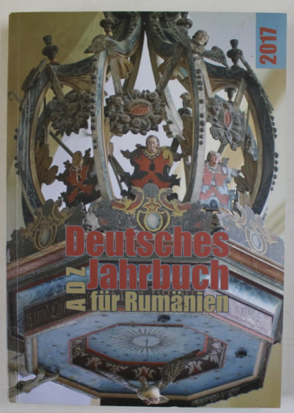 DEUTSCHES JAHRBUCH FUR RUMANIEN ( ANUARUL GERMAN PENTRU ROMANIA  ), TEXT IN LIMBA GERMANA , 2017