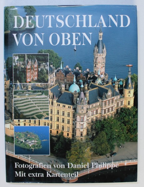 DEUTSCHLAND VON OBEN , fotografien von DANIEL PHILIPPE , texte von GUNTHER WESSEL , EDITIE IN GERMANA - ENGLEZA - FRANCEZA