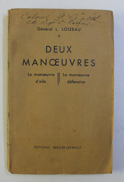 DEUX MANOEUVRES - LA MANOEUVRE D ' AILE et LA MANOEUVRE DEFENSIVE par GENERAL L. LOIZEAU , 1933 , PREZINTA SUBLINIERI CU CREIONUL COLORAT *
