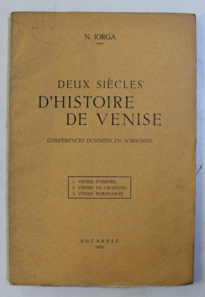 DEUX SIECLES D ' HISTOIRE DE VENISE - CONFERENCES DONNEES EN SORBONNE par N . IORGA , 1932