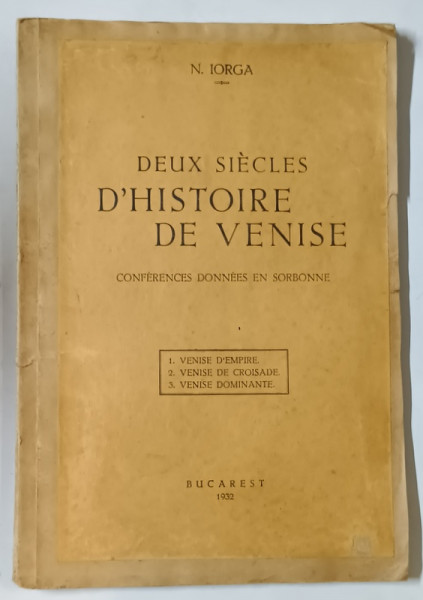 DEUX SIECLES D ' HISTOIRE DE VENISE - CONFERENCES DONNEES EN SORBONNE par N . IORGA , 1932