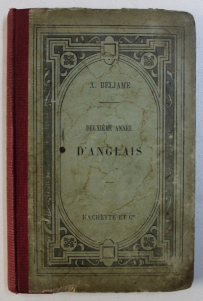DEUXIEME ANNEE D ' ANGLAIS - EXERCICES GRADUES ET PRATIQUES par ALEXANDRE BELJAME , 1898