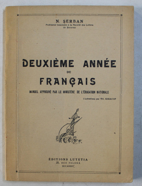DEUXIEME ANNEE DE FRANCAIS par N . SERBAN , ilustratii de TH. KIRIACOF , EDITIE INTERBELICA