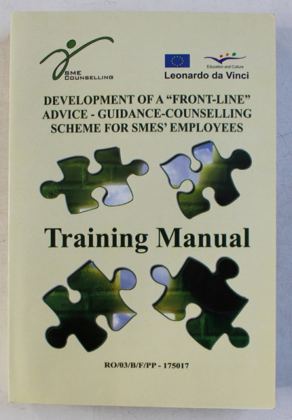 DEVELOPMENT OF A ' FRONT  - LINE ' ADVICE - GUIDANCE - COUNSELLING SCHEME FOR SMES ' EMPLOYEES - TRAINING MANUAL , RO / 03 / B/ F/ PP - 175017 ,  2006