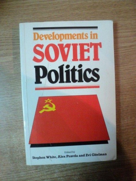 DEVELOPMENTS IN SOVIET POLITICS by STEPHEN WHITE , ALEX PRAVDA , ZVI GITELMAN
