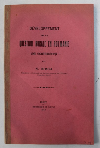 DEVELOPPEMENT DE LA QUESTION RURALE EN ROUMANIE - UNE CONTRIBUTION par N . IORGA , 1917