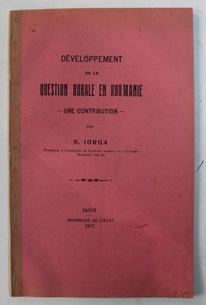 DEVELOPPEMENT DE LA QUESTION RURALE EN ROUMANIE - UNE CONTRIBUTION par N . IORGA , 1917