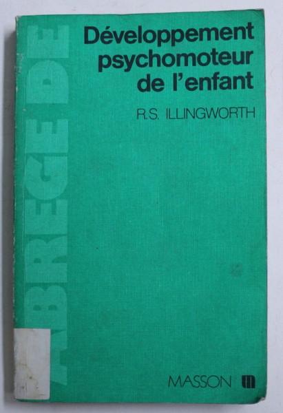 DEVELOPPEMENT PSYCHOMOTEUR DE L ' ENFANT par R.S. ILLINGWORTH, 1978