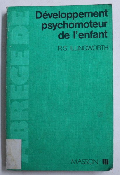DEVELOPPEMENT PSYCHOMOTEUR DE L ' ENFANT par R.S. ILLINGWORTH, 1978