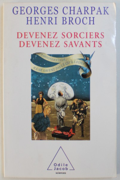 DEVENEZ SORCIERS - DEVENEZ SAVANTS par GEORGES CHARPAK et HENRI BROCH , 2002