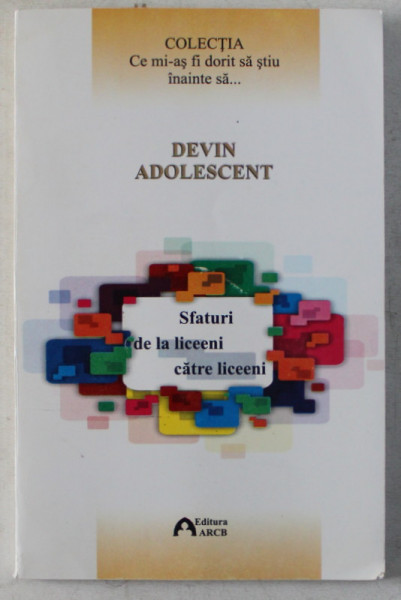 DEVIN ADOLESCENT , SFATURI DE LA LICEENI CATRE LICEENI , 2011 * MICI DEFECTE COPERTA