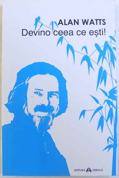 DEVINO CEEA CE ESTI ! de ALAN WATTS , 2015