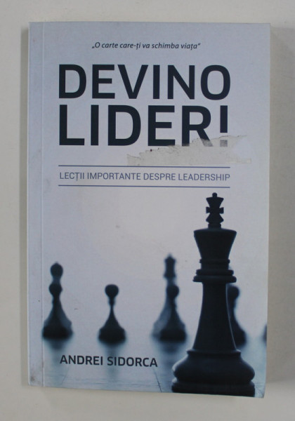 DEVINO LIDER ! LECTII IMPORTANTE DESPRE LEADERSHIP de ANDREI SIDORCA , 2017