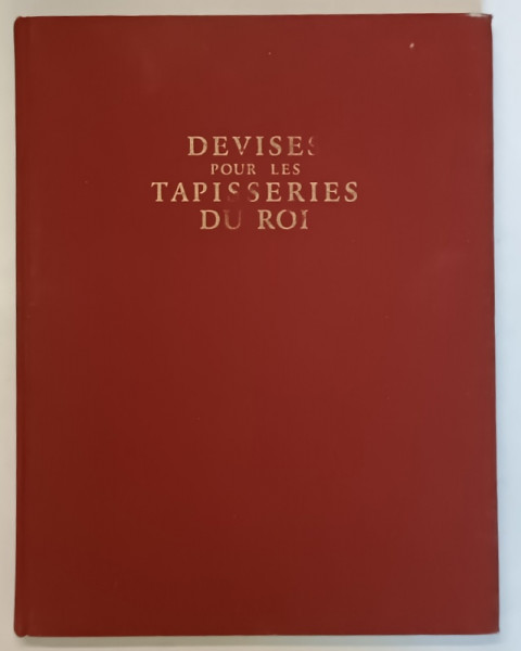 DEVISES POUR LES TAPISSERIES DU ROI par MARIANNE GRIVEL et MARC FUMAROLI , 1988