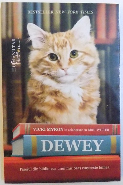 DEWEY  - PISOIUL DIN BIBLIOTECA UNUI MIC ORAS CUCERESTE LUMEA de VICKI MYRON , in colaboarare cu BRET  WITTER , 2012