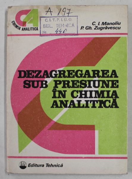 DEZAGREGAREA SUB PRESIUNE IN CHIMIA ANALITICA de C.I. MANOLIU si P. CH . ZUGRAVESCU , 1988