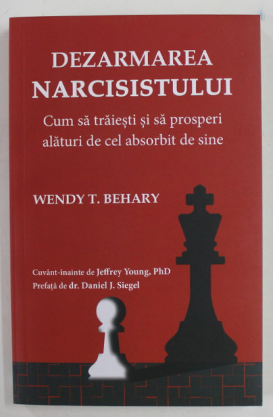 DEZARMAREA NARCISISTULUI de WENDY T. BEHARY , CUM SA TRAIESTI SI SA PROSPERI ALATURI DE CEL ABSORBIT DE SINE , 2021