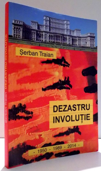DEZASTRU INVOLUTIE de SERBAN TRAIAN , 2006