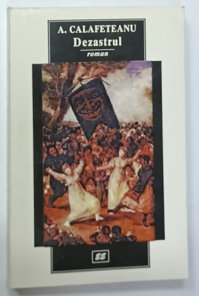 DEZASTRUL , roman de A. CALAFETEANU , 1998