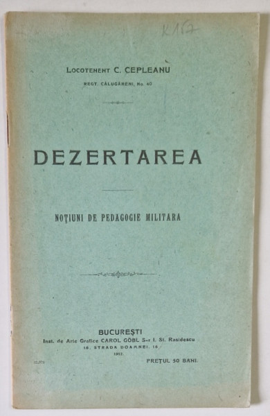 DEZERTAREA , NOTIUNI DE PEDAGOGIE MILITARA de LOCOTENENT C. CEPLEANU , 1912